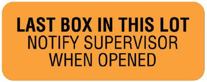 Picture of Pre-Printed Label Safety Data Orange Paper LAST BOX IN THIS LOT / NOTIFY SUPERVISOR / WHEN OPENED Black Quality Control Label 7/8 X 2-1/4 InchULCL243