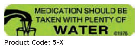 Picture of Pre-Printed Label Auxiliary Label Green Medication Should Be Taken With Plenty Of Water Black Safety and Instructional 3/8 X 1-9/16 Inch5-X