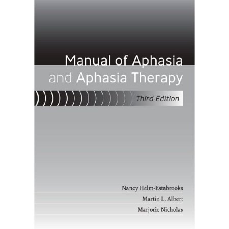 Picture of Reference Manual Third Edition Manual of Aphasia and Aphasia Therapy, 3rd Edition Nancy Helm-Estabrooks, Martin L.Albert, Marjorie Nicholas081624832