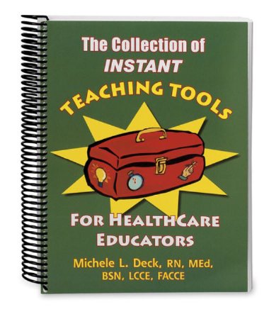 Picture of Instructional Training Aid Book The Collection of Instant Teaching Tools for Healthcare Educators Michele L Deck, RN, MEd, BSN, LCCE, FACCESB48060
